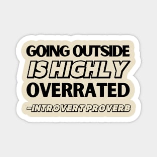 Going Outside is Highly Overrated Introvert Proverb Magnet