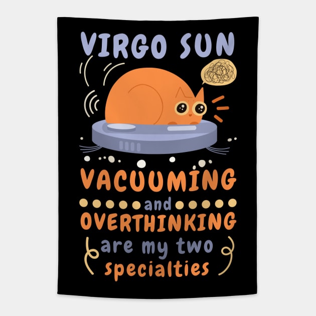 Funny Virgo Zodiac Sign - Virgo Sun, Vacuuming and Overthinking are my two specialties Tapestry by LittleAna