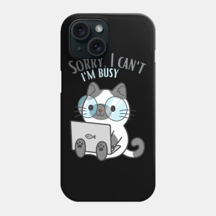 Sorry I cant Im busy cat in glasses funny sarcastic messages sayings and quotes Phone Case