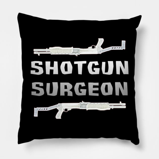 Shotgun Surgeon Pillow by SolarCross