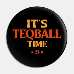 It's Teqball Time Pin