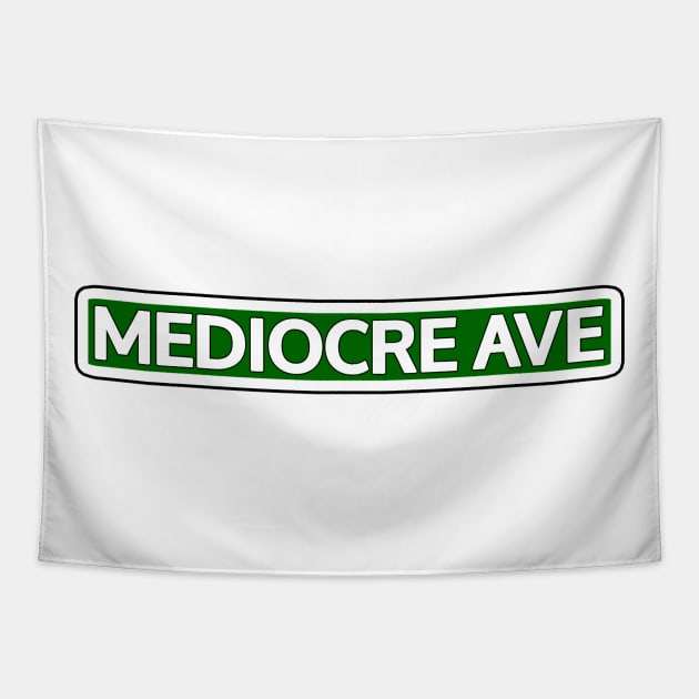 Mediocre Ave Street Sign Tapestry by Mookle