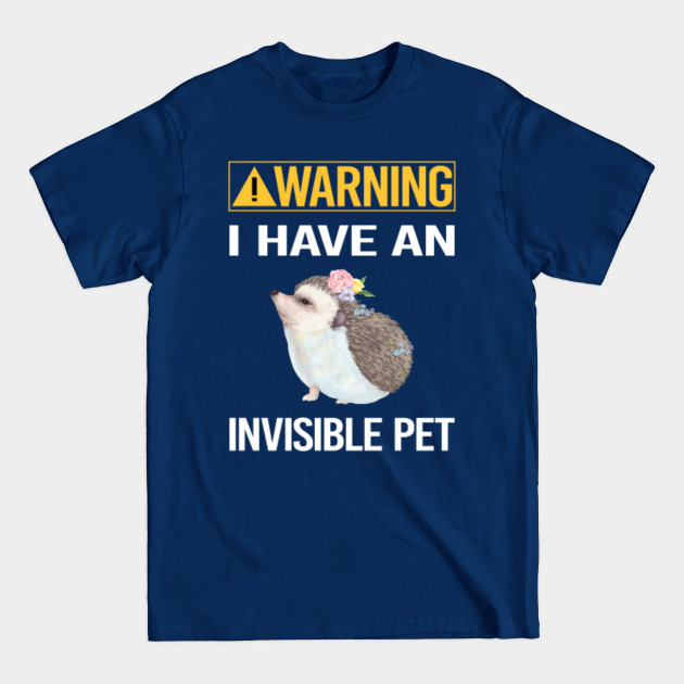 Disover Funny Invisible Pet Hedgehog 04 - Hedgehog - T-Shirt