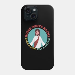 It’s Easter and Jesus is back. Tell A Friend Phone Case