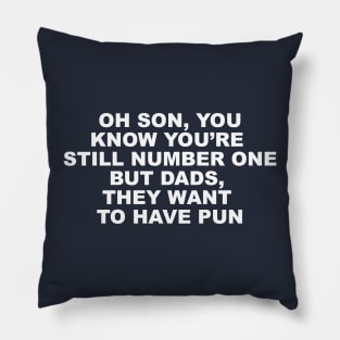 Son, Dads just want to have pun Pillow