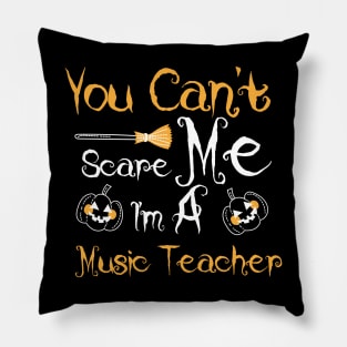 You Can't Scare Me I'm a Music Teacher Pillow