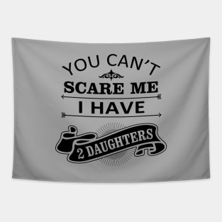 Dad Quote You Cant Scare Me I Have Daughter Tapestry