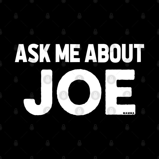 Ask Me About Joe by TextTees