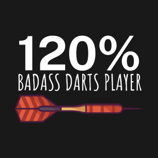 120 Badass Darts Player T-Shirt