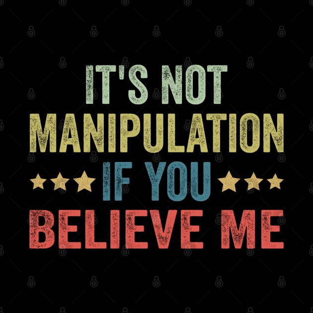 It's Not Manipulation If You Believe Me by Nicolas5red1