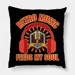 Retro Music Feeds My Soul For Music Lovers Pillow