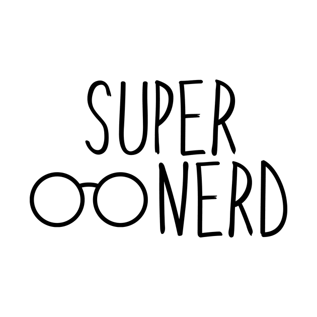 Super Nerd by InspiredQuotes