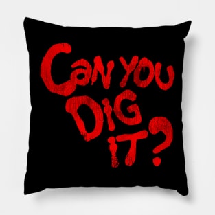 Can You Dig It? - The Warriors Movie Pillow