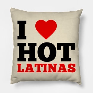 I Love Hot Latinas Pillow