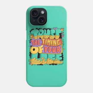 Trust the timing Phone Case