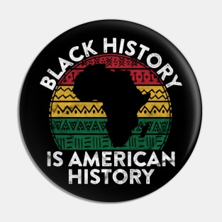 Black History Is American History Gift Month Pride African Pin