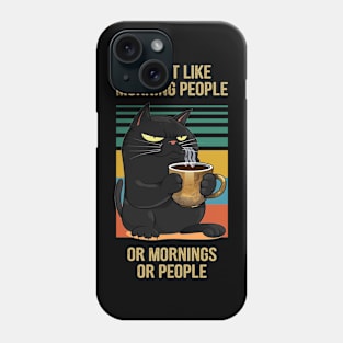 I don't like morning people or morning or people Phone Case