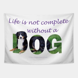 Life is not complete without a dog - bernese mountain dog oil painting word art Tapestry