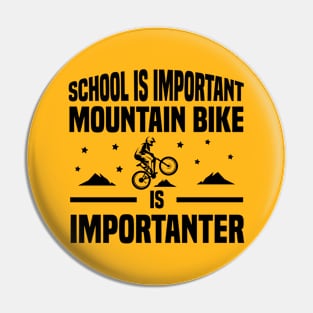 School is important mountain bike is importanter Pin