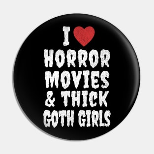 I Love Horror Movies and Thick Goth Girls Pin