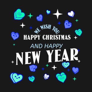 We Wish You Happy Christmas And Happy New Year T-Shirt