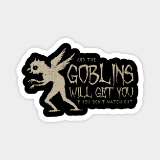 The Goblins Will Get You (light) Magnet