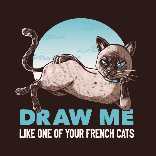 Draw Me Like One Of Your French Girls Cat Funny T-shirt by Tobe Fonseca by Tobe_Fonseca