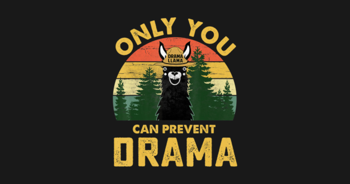 only you can prevent drama t shirt