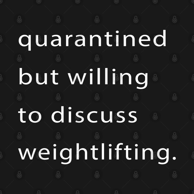 Quarantined But Willing To Discuss Weightlifting by familycuteycom