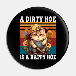 A Dirty Hoe Is A Happy Hoe Retro Funny Cat Gardening Pin