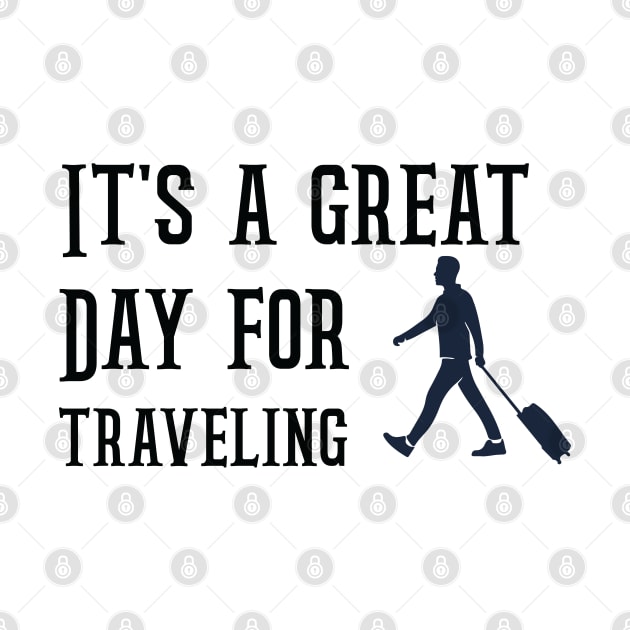 it's great day for traveling by greatnessprint