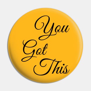 you got this Pin