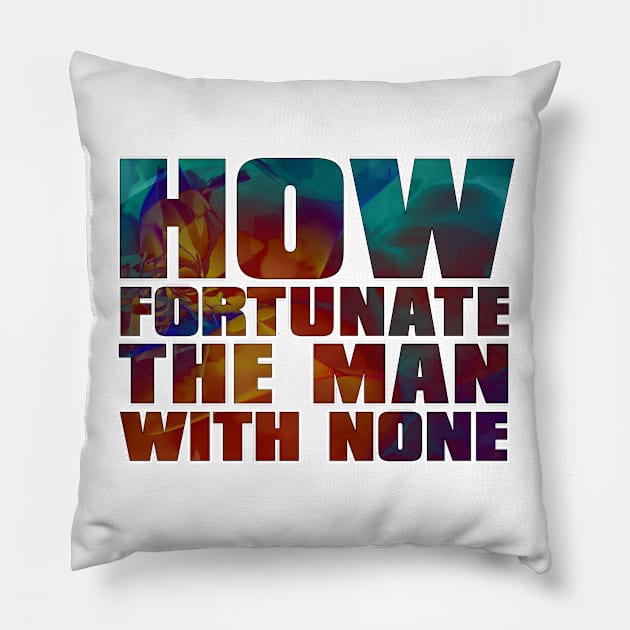 How Fortunate the Man with None Pillow by UBiv Art Gallery