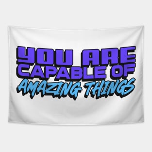 You are capable of amazing things Tapestry