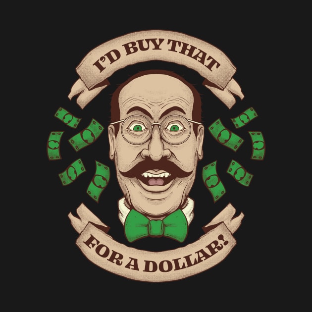 I'd Buy That For A Dollar by futiledesigncompany