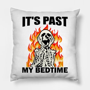 It's Past My Bedtime Funny Skeleton Meme Flames Ironic Tired Pillow