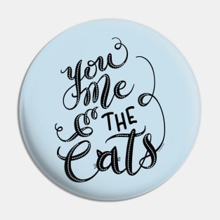 You Me & the Cats Hand Lettering Design Pin