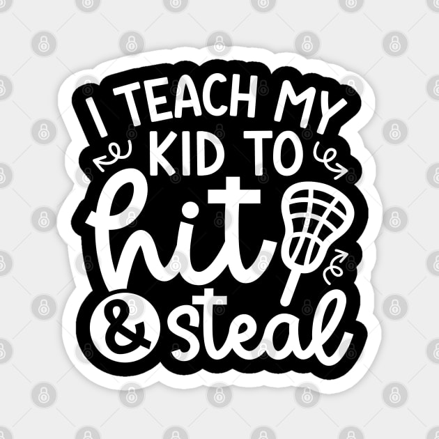 I Teach My Kid Hit And Steal Lacrosse Mom Dad Cute Funny Magnet by GlimmerDesigns