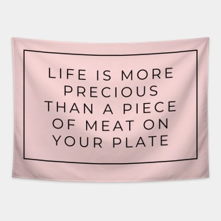 Life is More Precious than a piece of meat vegan sign Tapestry