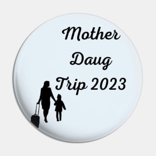 Mother Daughter Trip 2023 Vacation Mom Daughter Travel Pin