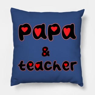 Papa and teacher Pillow