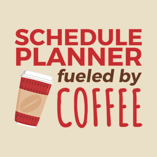 Schedule Planner Fueled by Coffee T-Shirt