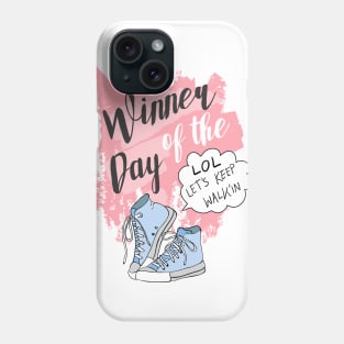 Winner of the day - Let's keep walkin Phone Case