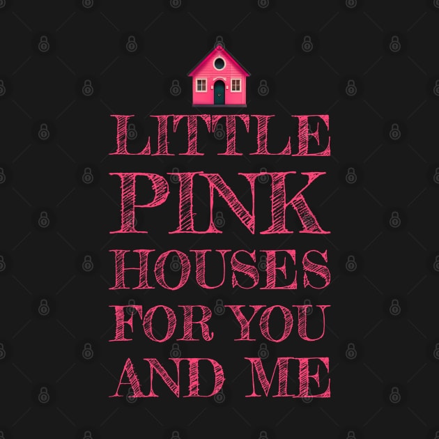 Pink Houses For You and Me by FrogAndToadsWorkshop