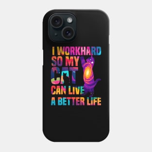 I workhard so my cat can live a better life funny cat lover gifts for cat people Phone Case