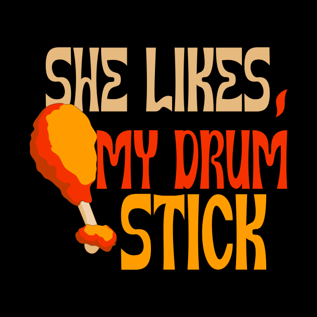 She Likes My Drum Stick by Officail STORE