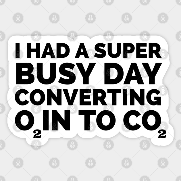 I had a super busy day funny - I Had A Super Busy Day Funny Quote - Sticker | TeePublic I had a super busy day funny - I Had A Super Busy Day Funny Quote - Sticker | TeePublic