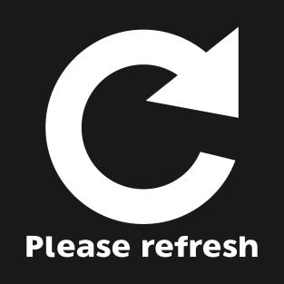 Please Refresh - White T-Shirt