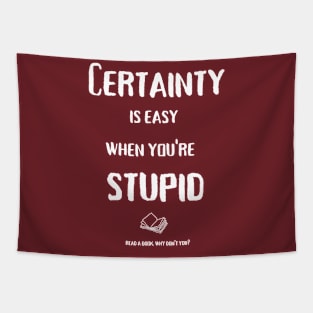 Certainty is easy (white text) Tapestry