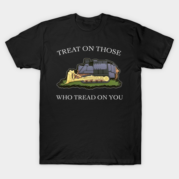 Treat On Those Who Tread On You Vintage Shirt - Treat On Those Who Tread On You - T-Shirt